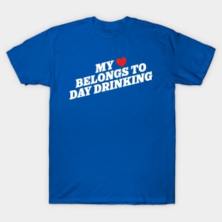 My Heart Belongs to Day Drinking T-Shirt